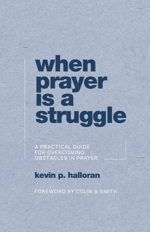 When Prayer Is A Struggle Book Cover Kevin Halloran